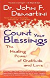 Count Your Blessings: The Healing Power of Gratitude and Love by John F. Demartini (2006-06-15)