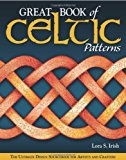 Great Book of Celtic Patterns: The Ultimate Design Sourcebook for Artists and Crafters by Lora Irish (2007-05-01)