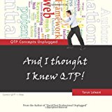 And I thought I knew QTP!: QTP Concepts Unplugged by Tarun Lalwani (2011-10-15)