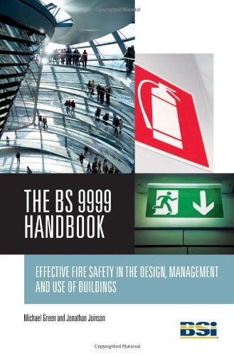 The BS 9999 Handbook. Effective fire safety in the design, management and use of buildings by Michael Green (2010-05-31)
