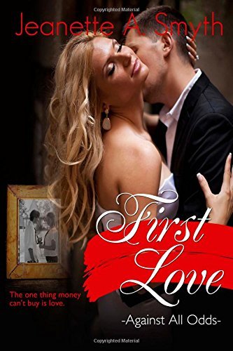First Love (Against All Odds) by Jeanette A Smyth (2014-08-07)