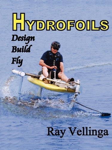 Hydrofoils: Design, Build, Fly by Ray Vellinga (2009-09-05)