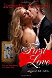 First Love (Against All Odds) by Jeanette A Smyth (2014-08-07)