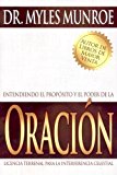 Entendiendo el Proposito Y El Poder de la Oracion (Understanding the Purpose and Power of Prayer Spanish Edition) by Myles Munroe (2005-05-09)