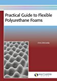 Practical Guide to Flexible Polyurethane Foams by Chris Defonseka (2013-03-26)