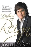 Destined to Reign: The Secret to Effortless Success, Wholeness and Victorious Living by Joseph Prince (2010-01-25)