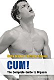 Cum!: The Complete Guide to Orgasm by Micha Schulze (2013-07-11)