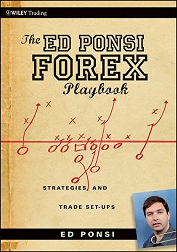 The Ed Ponsi Forex Playbook: Strategies and Trade Set-Ups by Ed Ponsi (2010-07-26)
