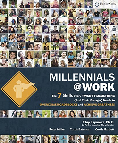 Millennials@Work: The 7 Skills Every Twenty-Something (and Their Manager) Needs to Overcome Roadblocks and Achieve Greatness by PhD Chip Espinoza (2014-08-02)