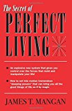 The Secret of Perfect Living by James T. Mangan (2006-12-01)