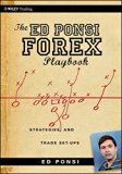 The Ed Ponsi Forex Playbook: Strategies and Trade Set-Ups by Ed Ponsi (2010-07-26)