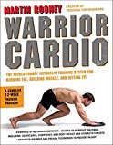 Warrior Cardio: The Revolutionary Metabolic Training System for Burning Fat, Building Muscle, and Getting Fit by Martin Rooney (2012-04-10)