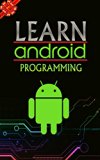 Android: Application Development.(Android, Android Programming, App Development, Android App Development, ... App Programming, Rails, Ruby Programming)