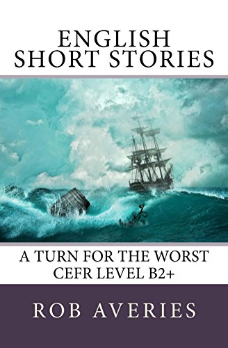 English Short Stories: A Turn for the Worst (CEFR Level B2+)