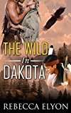 BBW MENAGE ROMANCE: ALPHA MALE SHIFTER: The Wild In Dakota (Paranormal Shapeshifter Romance) (New Adult Contemporary Short Stories)