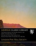 The Publications of the Pipe Roll Society. Vol. XXXIV. The Great Roll of the Pipe for the Thirty-First Year of the Reign of King Henry the Second, A.D. 1184-1185
