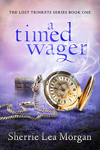 Book Cover A Timed Wager (The Lost Trinkets Series Book 1)
