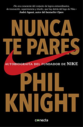 Nunca te pares: AutobiografÃ­a del fundador de Nike (Spanish Edition)