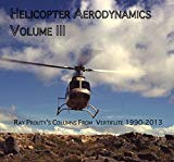 Helicopter Aerodynamics Volume III: Ray Prouty's Columns From Vertical Magazine 1992-2013