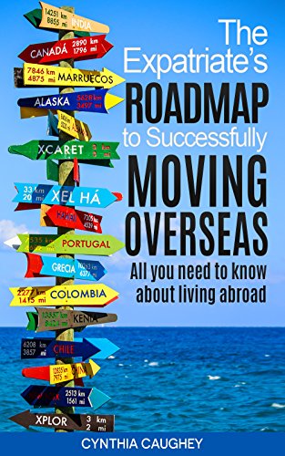 Book Cover The Expatriate's Roadmap to Successfully Moving Overseas: All You Need to Know About Living Abroad
