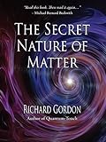 The Secret Nature of Matter