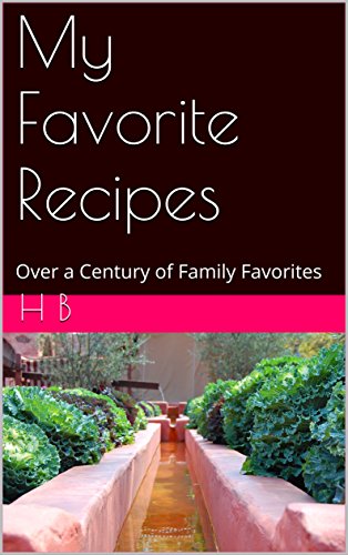 My Favorite Recipes: Over a Century of Family Favorites