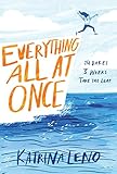 Everything All at Once: A Young Adult Novel and Love Letter to Books About Taking Risks and Confronting Fear