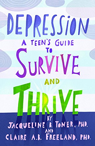 Depression: A Teen's Guide to Survive and Thrive