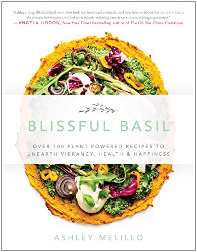 Book Cover Blissful Basil: Over 100 Plant-Powered Recipes to Unearth Vibrancy, Health, and Happiness