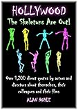 Hollywood The Skeletons Are Out!: Over 1,200 direct quotes by actors and directors about themselves, their colleagues and their films