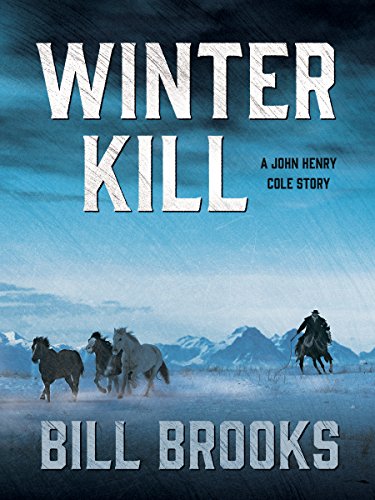 Winter Kill: A John Henry Cole Story (The John Henry Cole Series Book 3)