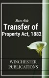 Transfer of Property Act, 1882: Bare Act with a Table of Contents for Easy Reference (Bare Acts)