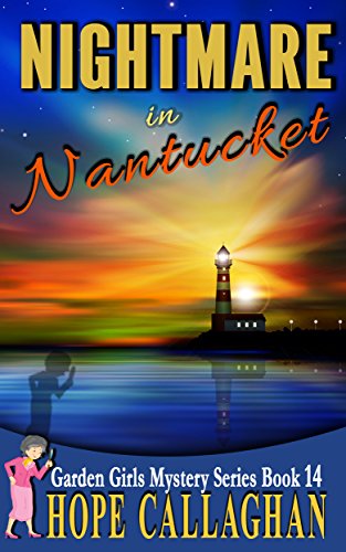 Nightmare in Nantucket: A Garden Girls Cozy Mysteries Book (Garden Girls Cozy Mystery Series 14)