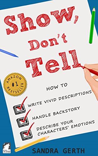 Book Cover Show, Don't Tell: How to write vivid descriptions, handle backstory, and describe your charactersâ€™ emotions (Writersâ€™ Guide Series)