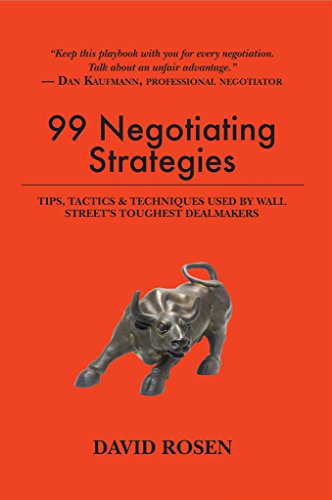 99 Negotiating Strategies: Tips, Tactics & Techniques Used by Wall Street's Toughest Dealmakers