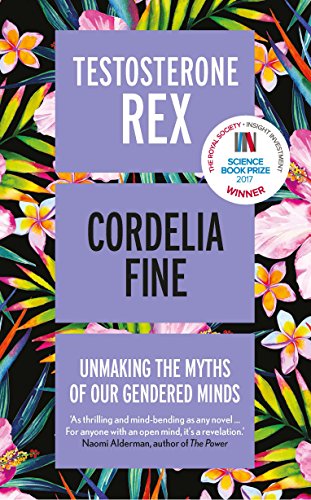 Testosterone Rex: Unmaking the Myths of Our Gendered Minds (English Edition)