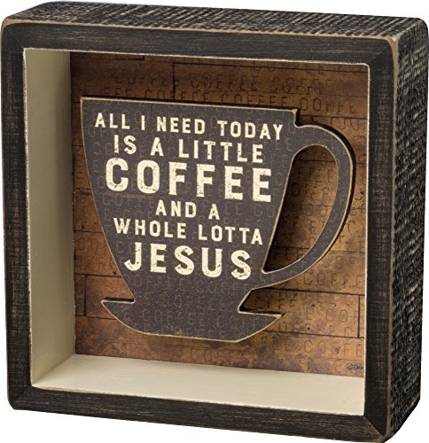 Primitives By Kathy "A Little Coffee And A Whole Lotta Jesus" Shadow Box Sign