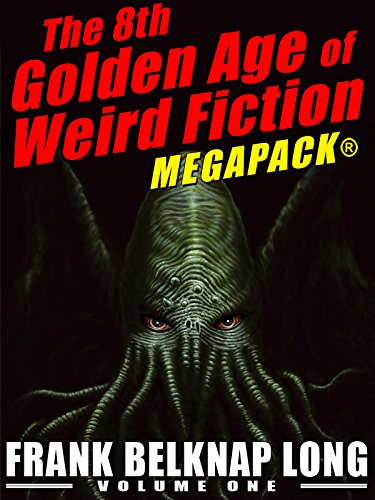 Book Cover The 8th Golden Age of Weird Fiction MEGAPACK®: Frank Belknap Long (Vol. 1)