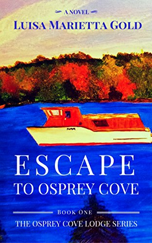 Book Cover Escape to Osprey Cove: Book 1 of The Osprey Cove Lodge Series