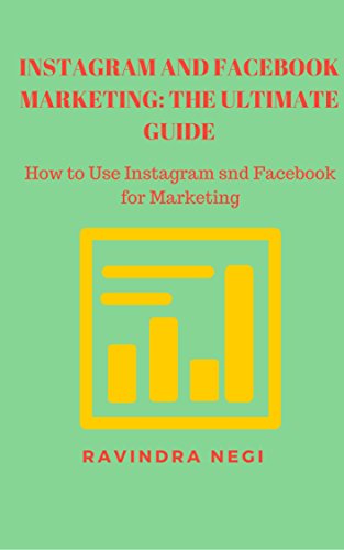 Book Cover INSTAGRAM AND FACEBOOK MARKETING: THE ULTIMATE GUIDE: HOW TO USE INSTAGRAM AND FACEBOOK FOR MARKETING