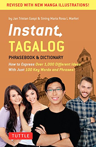 Instant Tagalog: How to Express Over 1,000 Different Ideas with Just 100 Key Words and Phrases! (Instant Phrasebook Series)