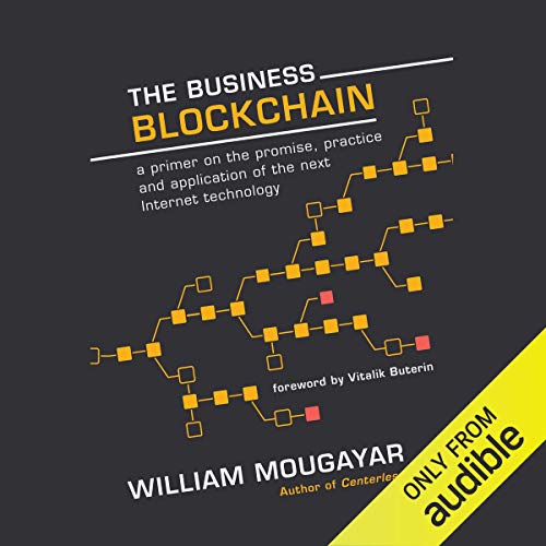 Book Cover The Business Blockchain: Promise, Practice, and Application of the Next Internet Technology