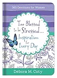 Too Blessed To Be Stressed. . .Inspiration for Every Day: 365 Devotions for Women