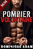 POMPIER VOLONTAIRE: Allume le Feu...: (Nouvelle Érotique MM, HARD, Interdit, Gay M/M) (French Edition)