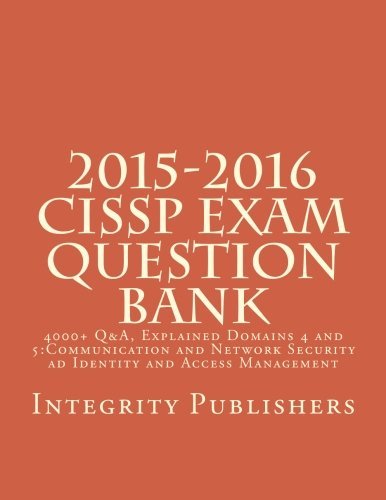 2015-2016 CISSP Exam Questions Bank: 4000+ Q&A, Explained 3 of 5 (Exam Bank 3 of 5) (Volume 3) by Integrity Publishers (2015-04-14)