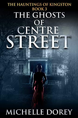Book Cover The Ghosts of Centre Street (The Hauntings Of Kingston Book 3)