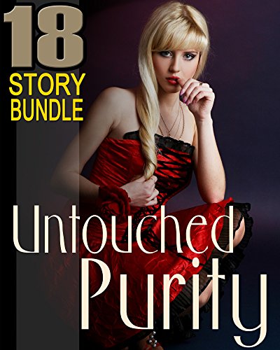 Untouched Purity - 18 Book Bundle of Questionable Happenings...