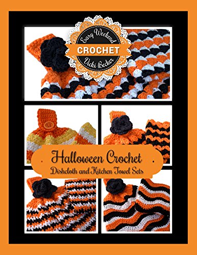 Halloween Crochet Dishcloth and Kitchen Towel Sets (Easy Weekend Crochet Book 2)