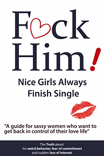 Book Cover F*CK Him!: Nice Girls Always Finish Single