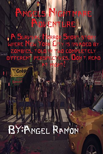 Book Cover Angel's Nightmare Adventure: A Survival Horror Short story where New York City is invaded by zombies, told in two completely different perspectives. Don't read at night!
